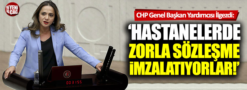 CHP'li Gamze Akkuş İlgezdi: "Hastanede zorla sözleşme imzalatıyorlar"