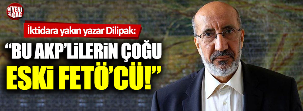 Abdurrahman Dilipak: "Bu AKP'lilerin çoğu eski FETÖ'cüdür"