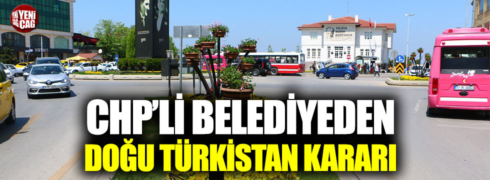 CHP'li belediyeden örnek Doğu Türkistan kararı!