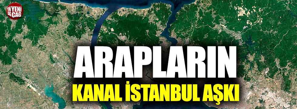 Arapların Kanal İstanbul aşkı!
