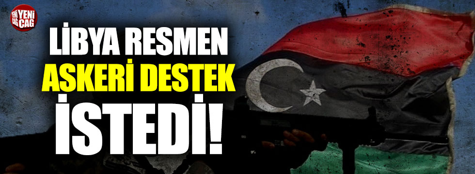 Libya Türkiye'den resmen askeri yardım istedi!