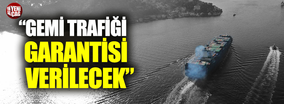 "Kanal İstanbul için gemi trafiği garantisi verilecek"
