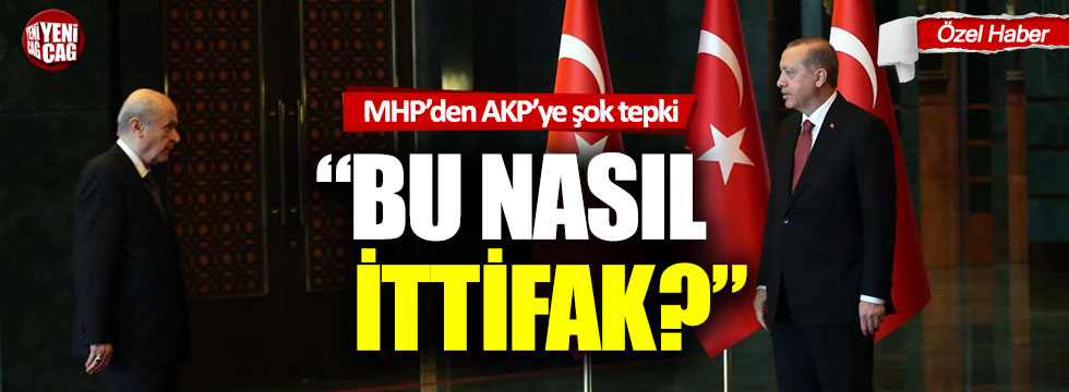 MHP'den AKP'ye şok tepki: "Bu nasıl ittifak?"