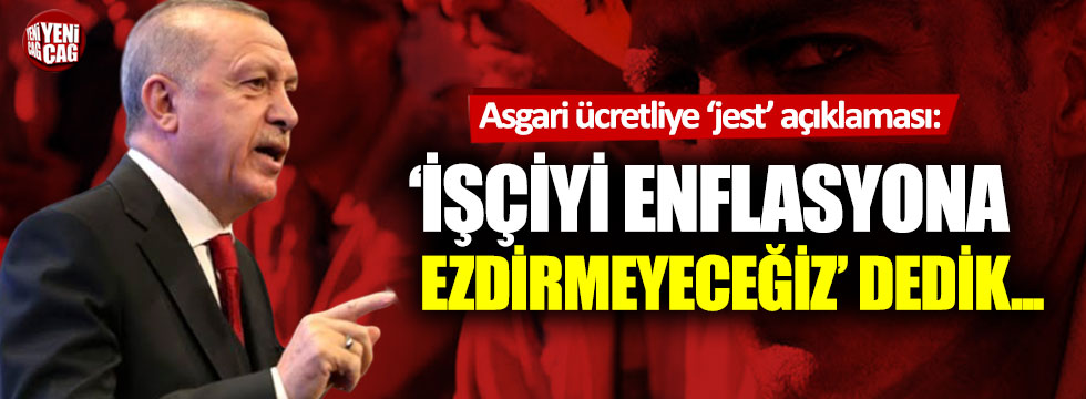 Erdoğan'dan asgari ücretliye 'jest' açıklaması