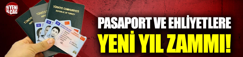Ehliyet ve pasaporta yeni yıl zammı!