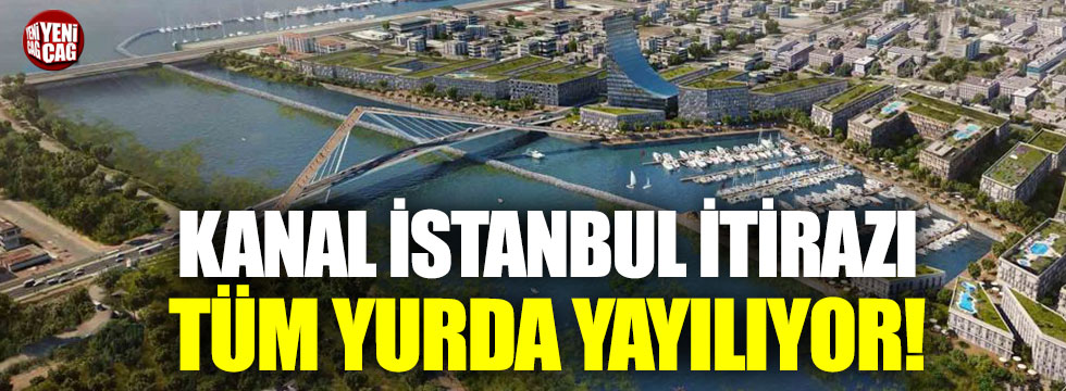 Kanal İstanbul itirazı tüm yurda yayılıyor