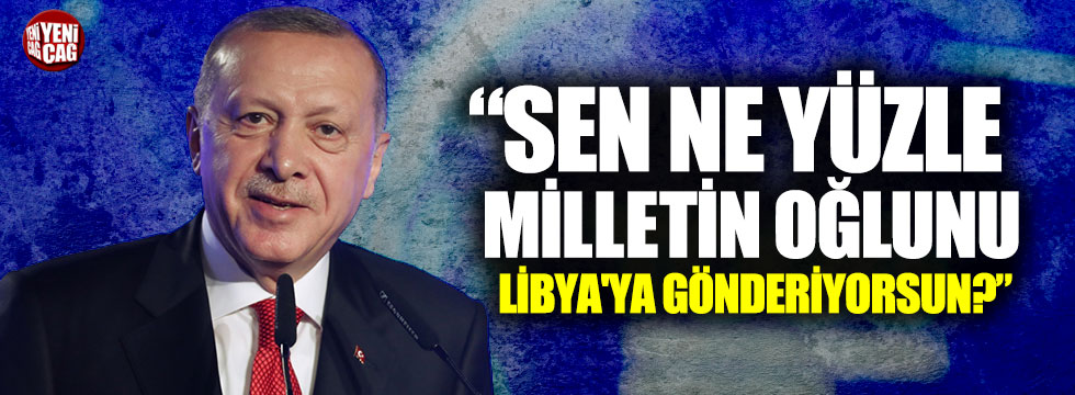 CHP'den Erdoğan'a Libya tepkisi