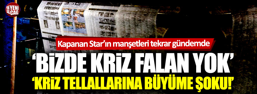 Kapanan Star gazetesinin "Kriz falan yok" manşetleri tekrar gündemde