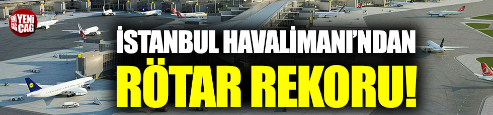 İstanbul Havalimanı rötar rekoru kırdı!