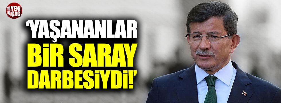 Ayhan Sefer Üstün: "Ahmet Davutoğlu'na saray darbesi yapıldı"