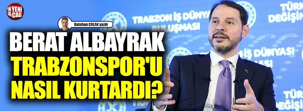 Berat Albayrak, Trabzonspor'u nasıl kurtardı?