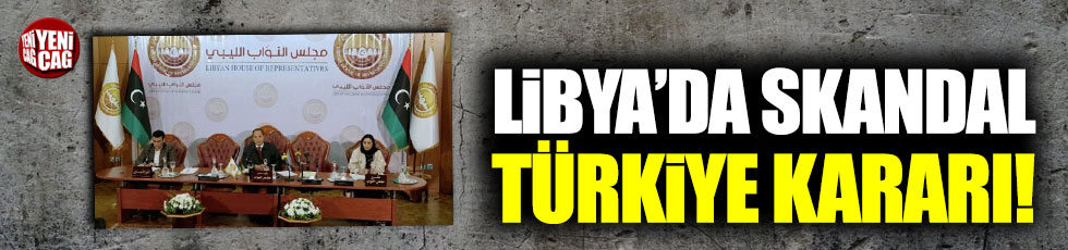 Libya'da skandal Türkiye kararı