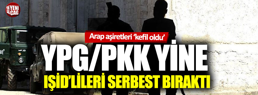 Arap aşeretleri kefil oldu: YPG/PKK, yine IŞİD’li teröristleri serbest bıraktı
