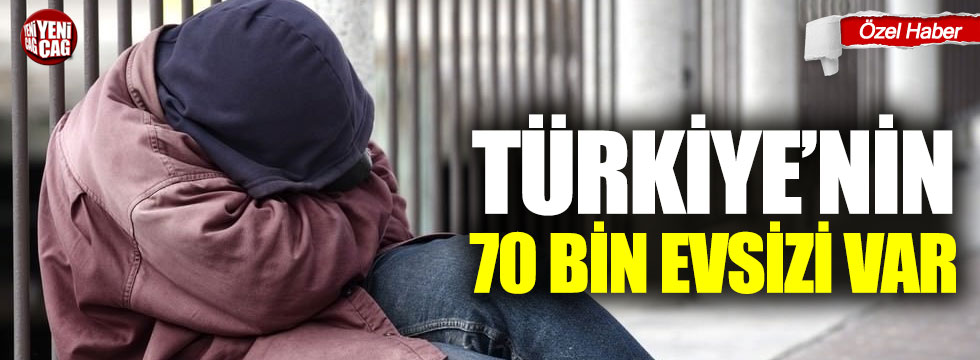 Türkiye’de 70 bin kişi sokakta yaşıyor