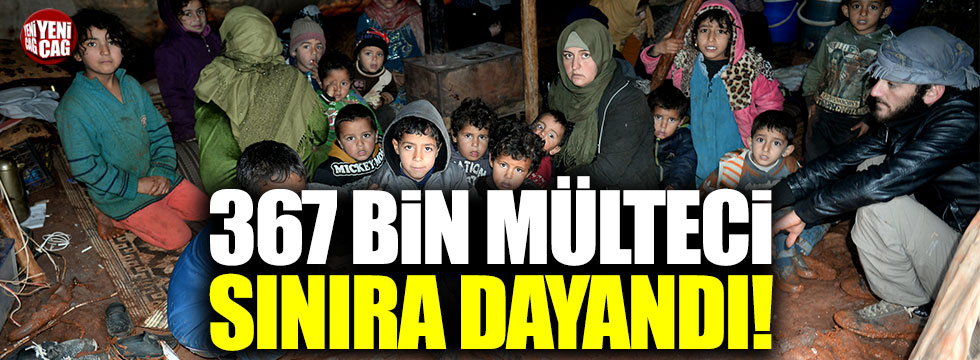 367 bin Suriyeli Türkiye sınırına dayandı!