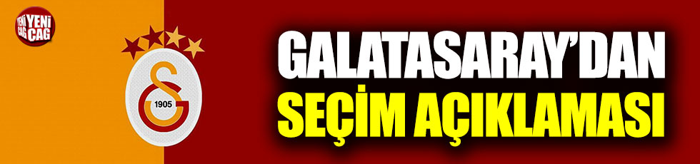 Galatasaray'dan seçim açıklaması