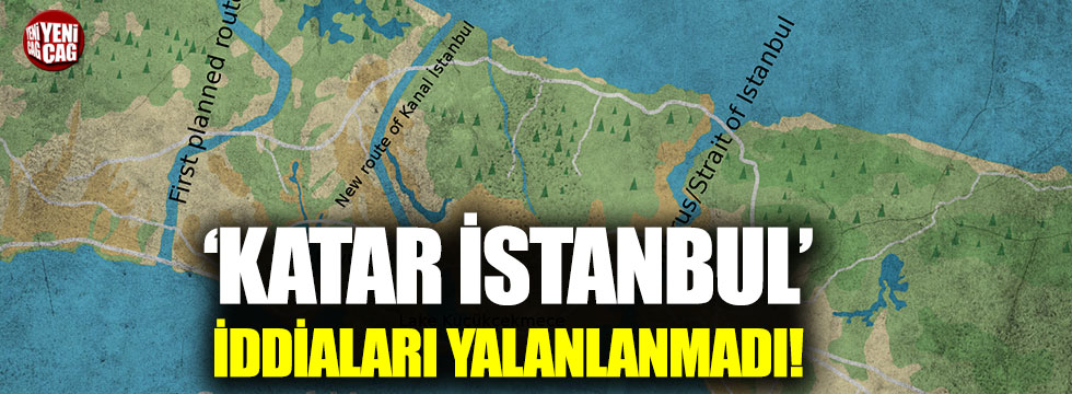 Kanal İstanbul'da Katar iddiaları yalanlanmadı