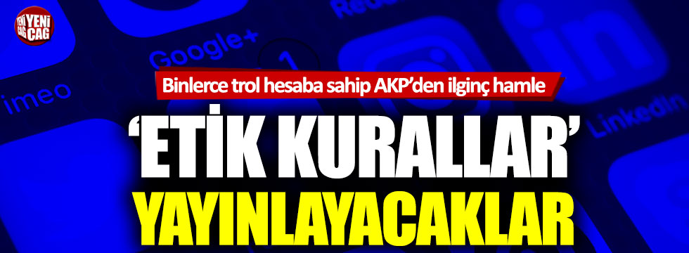 AKP’den ‘Sosyal medyada etik kuralları’ hamlesi’