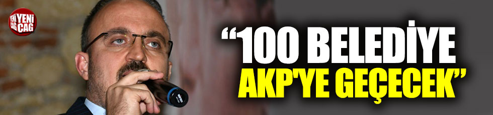 Bülent Turan'dan ilginç iddia: 100 belediye AKP'ye geçecek