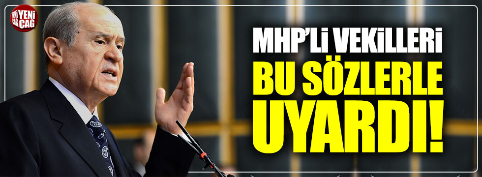 Devlet Bahçeli'den MHP'li vekillere uyarı!