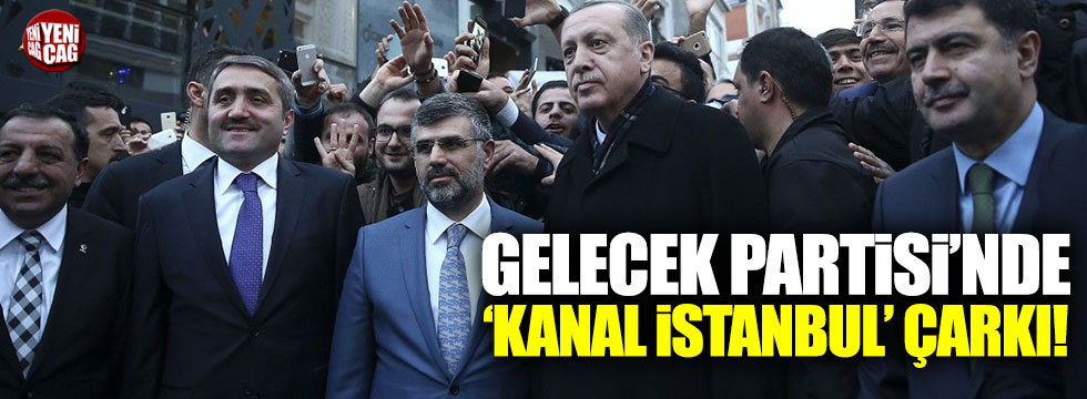 Gelecek Partisi Sözcüsü Selim Temurci'nin 'Kanal İstanbul' çarkı!