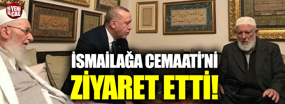 Erdoğan'dan İsmailağa'ya ziyaret