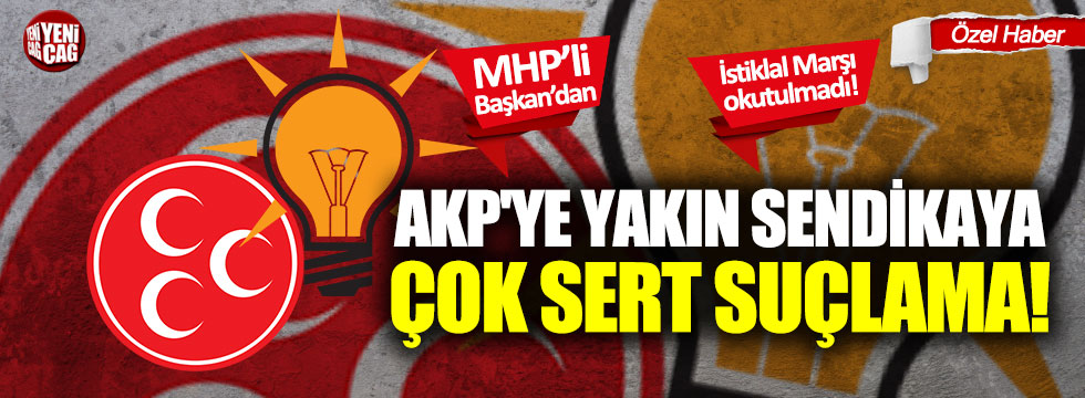 MHP'den AKP'ye yakın sendikaya çok sert suçlama!