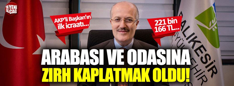 AKP'li Başkan Zekai Kafaoğlu aracına ve odasına zırh kaplatmış!