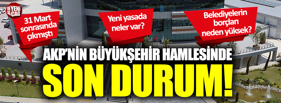 AKP’nin belediye hamlesinde yeni gelişme!