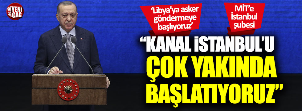 Tayyip Erdoğan: "Kanal İstanbul'u çok yakında başlatıyoruz"