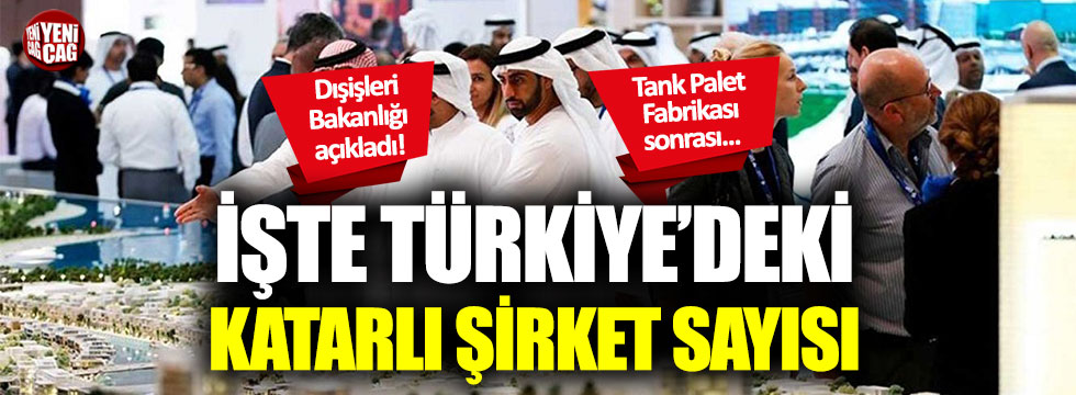 İşte Türkiye’deki Katarlı şirket sayısı!