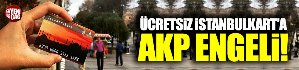 Ücretsiz İstanbulkart'a AKP engeli