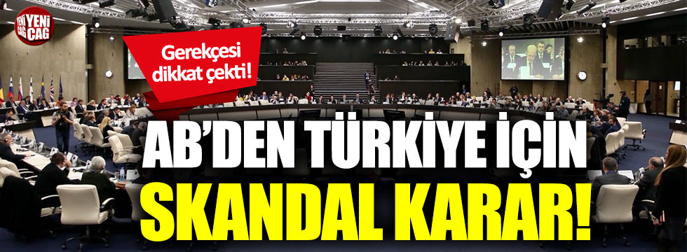 Avrupa Birliği’nden Türkiye için skandal karar!