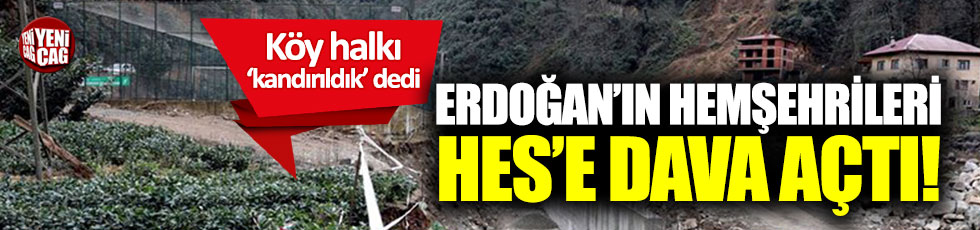 Erdoğan’ın hemşehrileri HES’e dava açtı