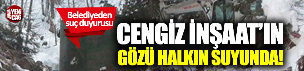 Cengiz Holding halkın suyuna göz dikti
