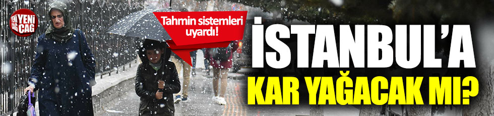 Sistemler uyardı! İstanbul’a kar yağacak mı?