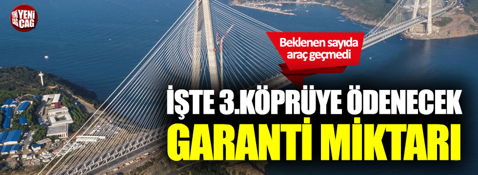 Yavuz Sultan Selim Köprüsü'ne 'garanti' için ödenecek miktar belli oldu