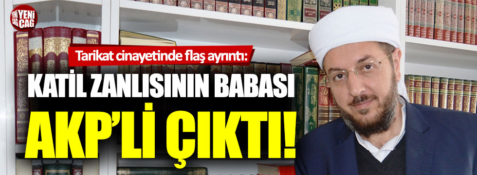 Nakşibendi şeyhinin katil zanlısının babası AKP’li meclis üyesi çıktı!