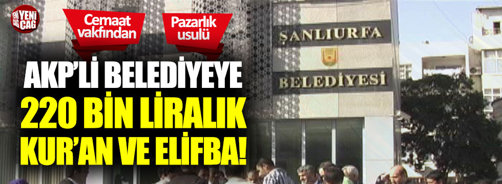 AKP'li belediyeye 220 bin liralık Kur'an ve Elifba seti!