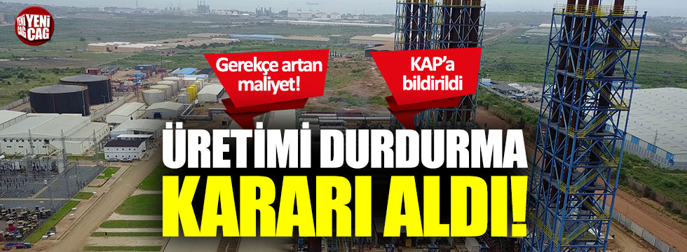 Aksa Enerji üretimi durdurma kararı aldı