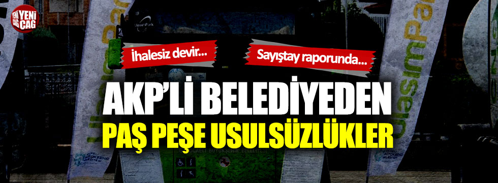 AKP’li belediyeden dikkat çeken usulsüzlükler