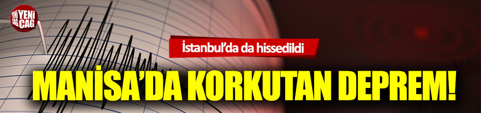 Manisa'da korkutan deprem! İstanbul'da da hissedildi