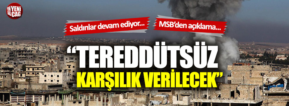 MSB'den Suriye'ye: Karşılık veririz