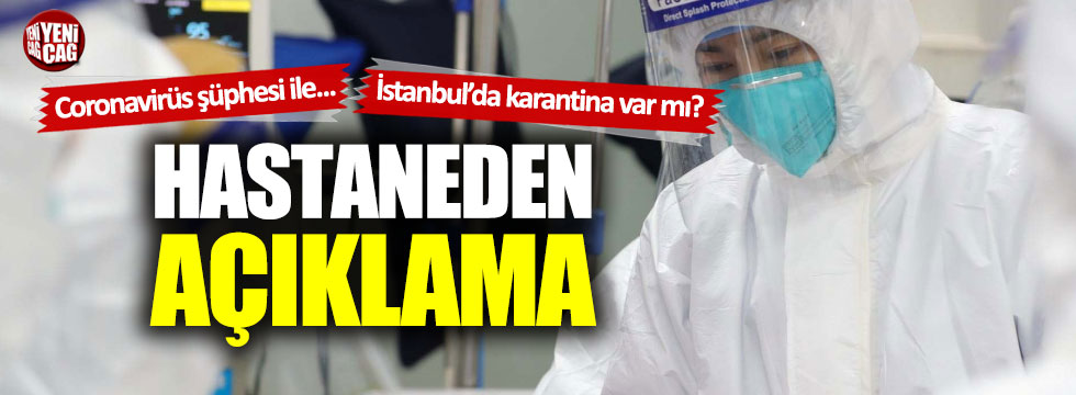 İstanbul'daki coronavirüs şüphesi için hastaneden açıklama