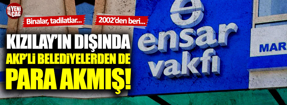 Ensar Vakfı'na AKP'li belediyelerden de para akmış