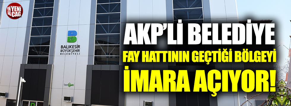 AKP'li belediye fay hattının geçtiği bölgeyi imara açıyor!