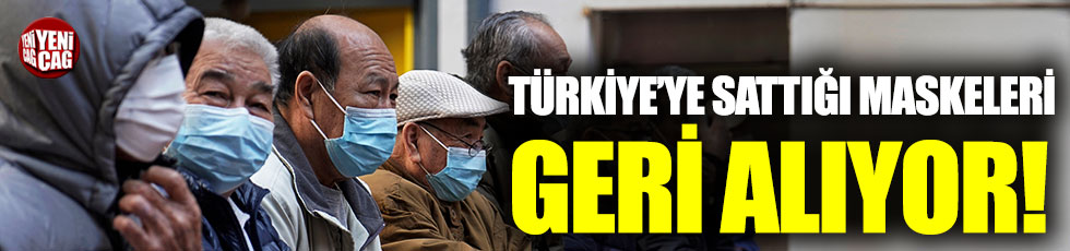 Çin, Türkiye'ye sattığı maskeleri geri alıyor!