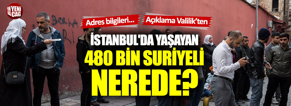 İstanbul'da yaşayan 480 bin Suriyeli nerede?