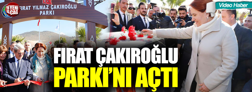 Meral Akşener, Fırat Çakıroğlu Parkı'nın açılışını yaptı