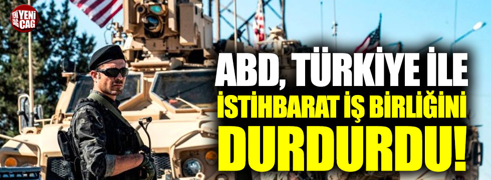 ABD, Türkiye ile istihbarat iş birliğini durdurdu
